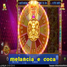 melancia e coca cola faz mal